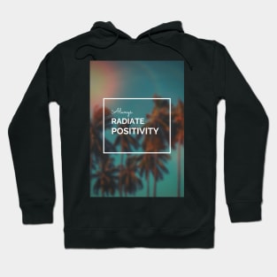 Always Radiate Positivity Hoodie